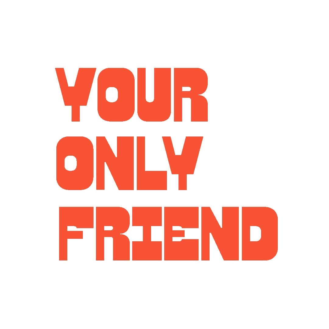 Your Only Friend